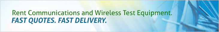Rent Communications and Wireless Test Equipment. Fast Quotes. Fast Delivery.